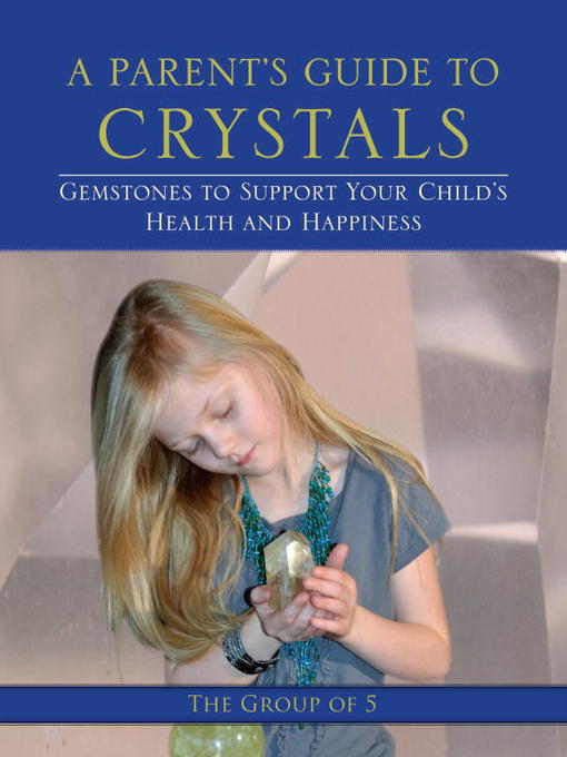Title details for A Parent's Guide to Crystals by Group of 5 - Available